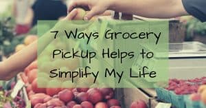 7 Ways Grocery Pickup Helps to Simplify My Life- Simple Living- Store- Produce