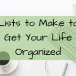 91 Lists to Make to get Organized When You Are Overwhelmed