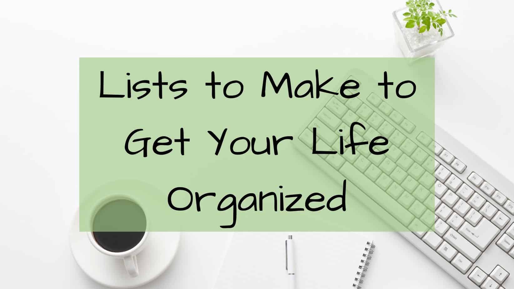 Lists to Make to Get your Life Organized | KISS Expedition