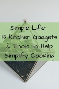 Simple Life: 13 Kitchen Gadgets to help Simplify your time in the kitchen
