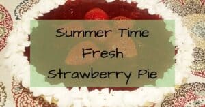 Summer Time Fresh Strawberry Pie- Recipe- Dessert- Whipped Cream