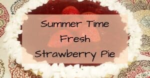 Summer time Fresh Strawberry Pie Recipe
