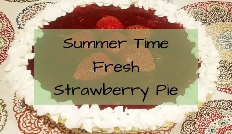 Summer Time Fresh Strawberry Pie