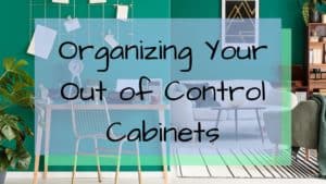 Organizing your out of control cabinets