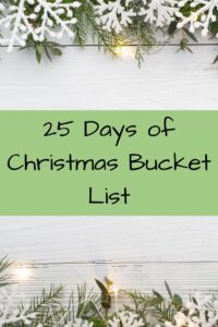 25 Days of Christmas Bucket List- Holiday Season- Family- Fun