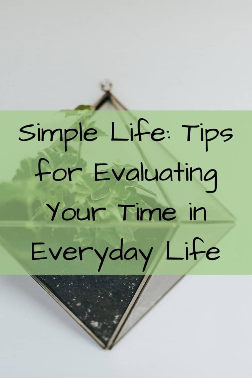 Simple Life: Tips for Evaluating Your Time in Everyday Life