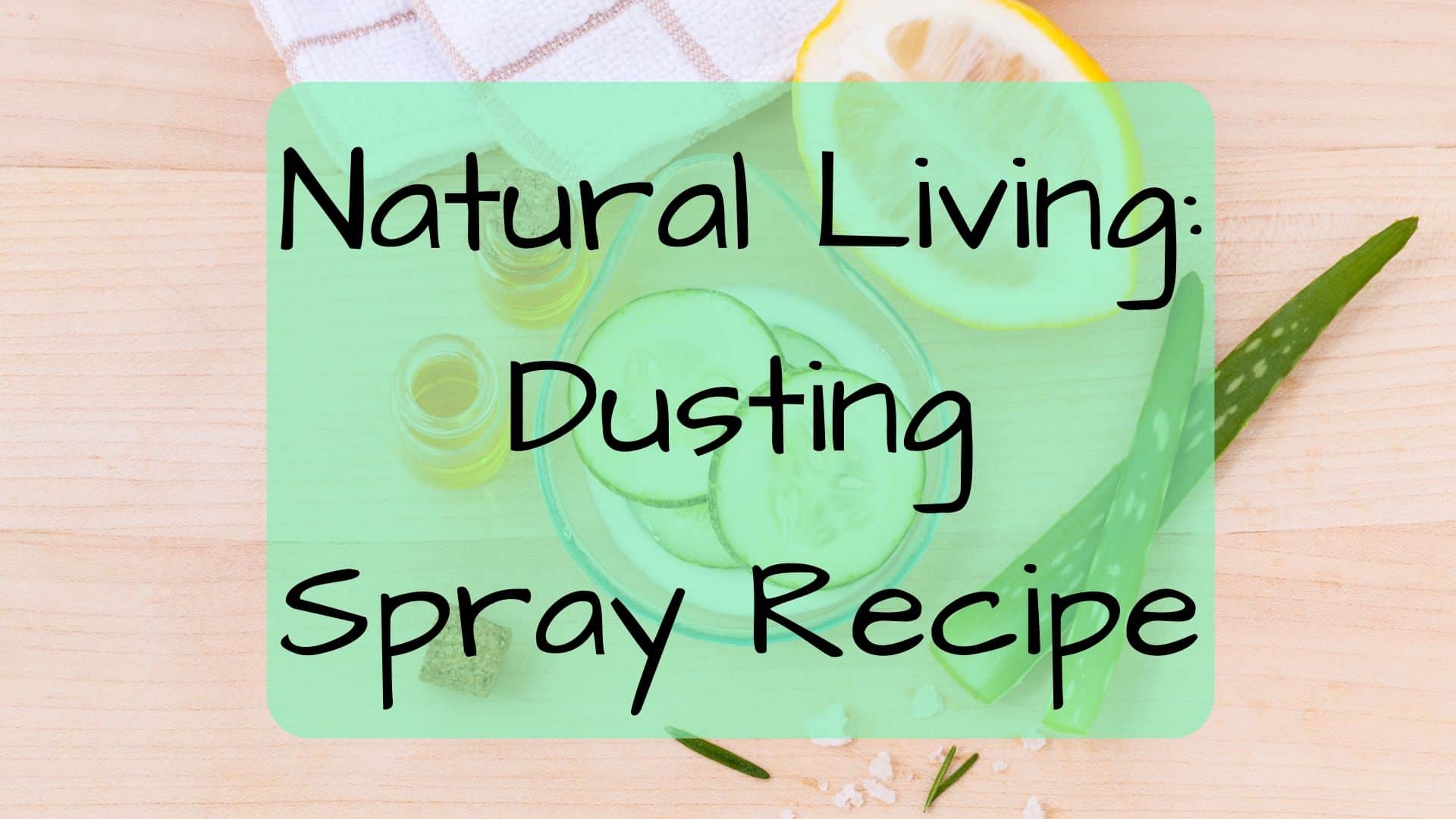 Natural Living: Dusting Spray Recipe