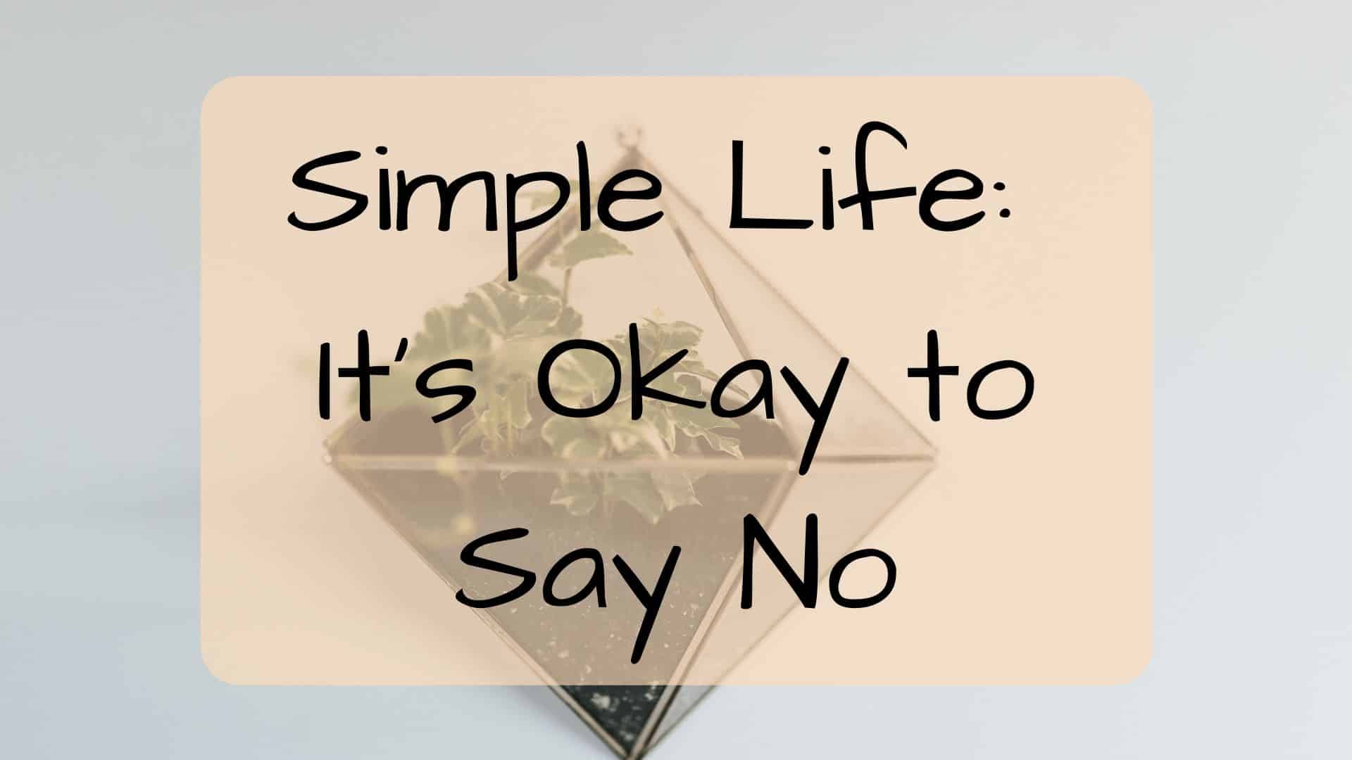 Simple Life: It’s Okay to Say No