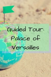Guided Tour: Palace of Versailles- France- Paris