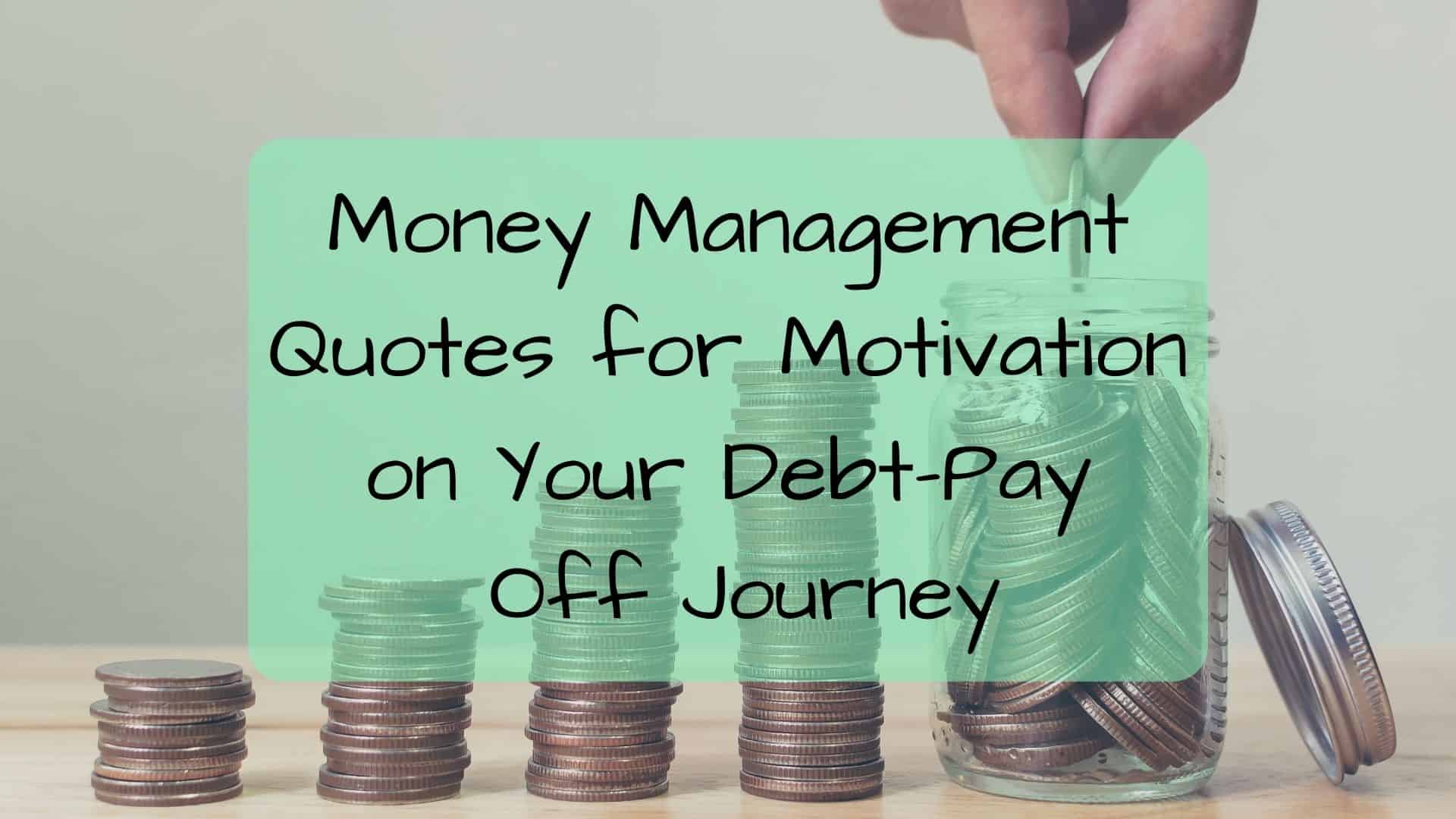 Money Management Quotes for Motivation on Your Debt-Pay Off Journey