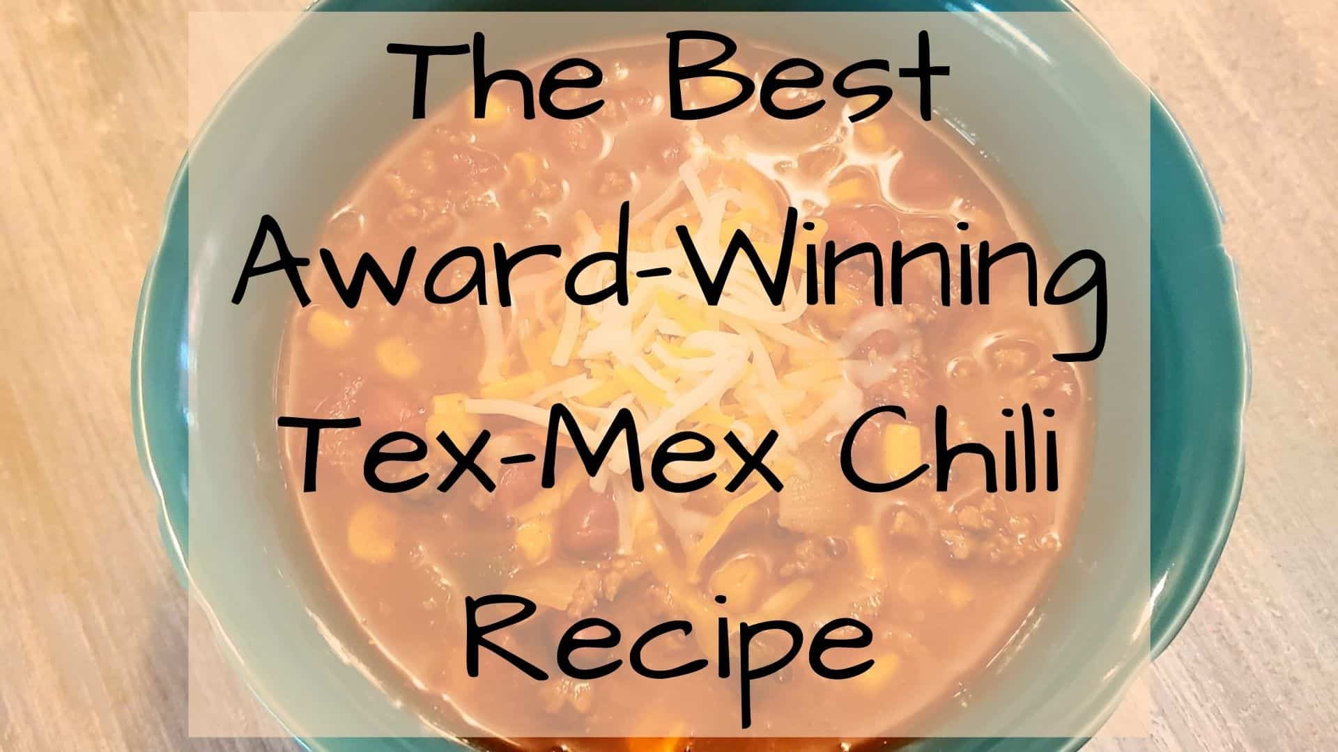 The Best Award-Winning Tex-Mex Chili Recipe