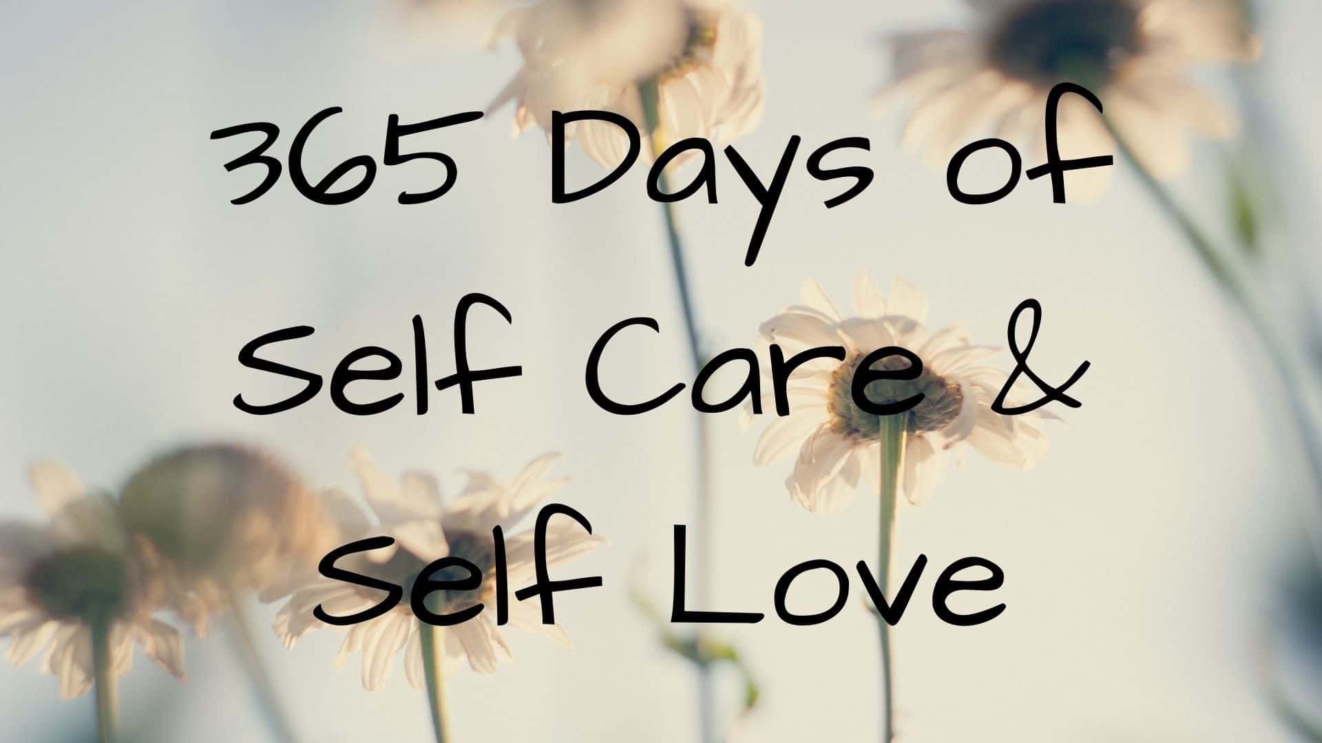 365 Days of Self Care & Self Love