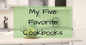 My Five Favorite Cookbooks- Kitchen- Recipes