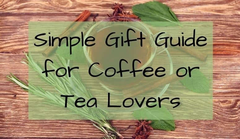 Simple Gift Guide For Coffee Or Tea Lovers
