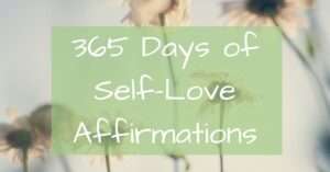 365 Days of Self Love Affirmations- Positive