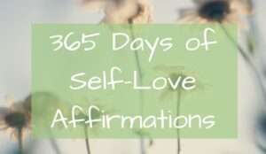 365 Days of Self Love Affirmations
