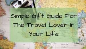 Simple Gift Guide for travel lovers- World- Map