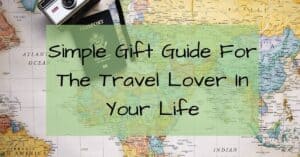 Simple Gift Guide for Travel Lovers- Vacation- Map- World