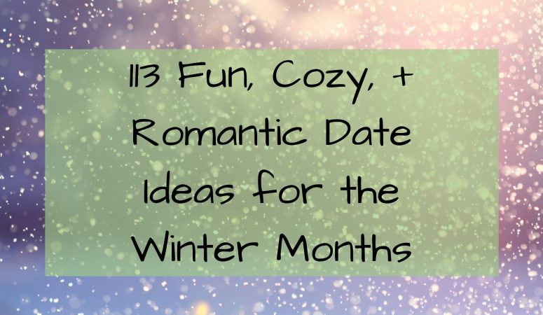 113 Fun, Cozy, + Romantic Date Ideas for the Winter Months