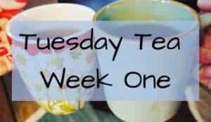 Tuesday Tea with Catherine Week One Twenty Twenty Two