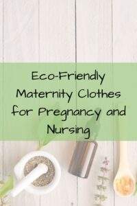 Eco-Friendly Maternity Clothes for Pregnancy and Nursing