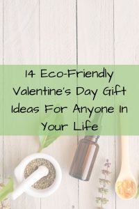 14 Eco-Friendly Valentine's Day Gift Ideas for Anyone in your life