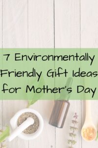 7 Environmentally friendly Gift Ideas for Mother's Day