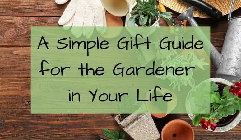 A Simple Gift Guide for the Gardener in Your Life