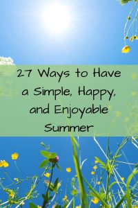 27 Ways to Have a simple, happy, & enjoyable summer