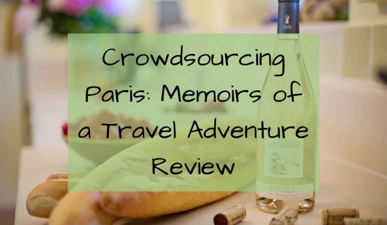 Crowdsourcing Paris: Memoirs of a Travel Adventure Review