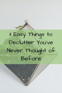 11 Easy Things to Declutter That You've Never Thought of Before