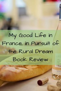 My Good Life in France- In pursuit of the rural dream book review- bread and wine
