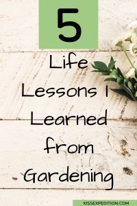 5 Life Lessons I Learned From Gardening- Garden- Simple Background