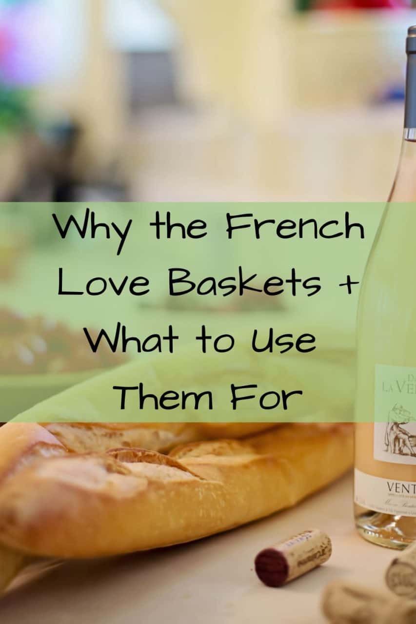 WHy the French Love Baskets + What to Use Them For
