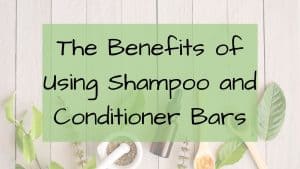 The Benefits of Using Shampoo and Conditioner Bars- Eco Friendly- Sustainable