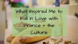 What Inspired me to fall in love with France