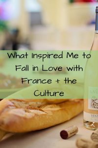 What inspired me to fall in love with France + the culture- french love- french living