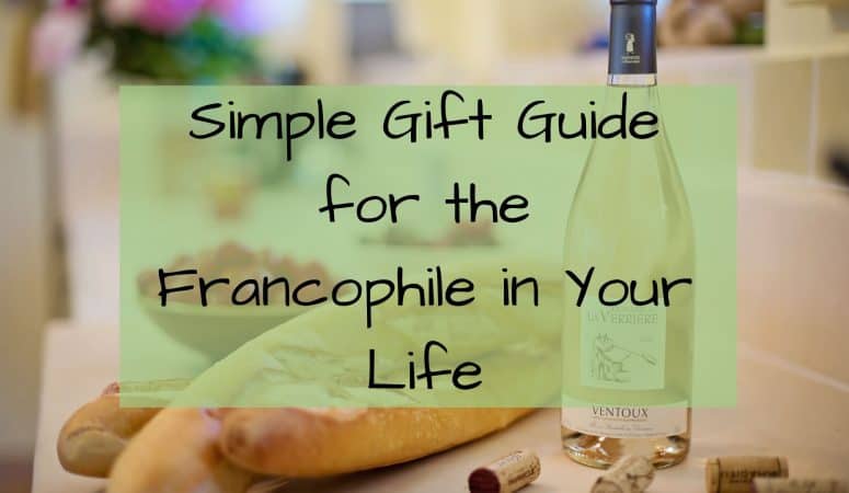 Simple Gift Guide for the Francophile in Your Life