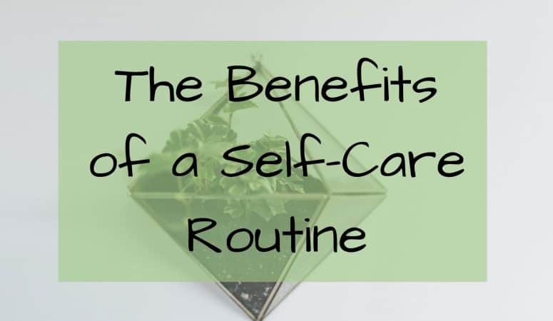 The Benefits of a Self-Care Routine