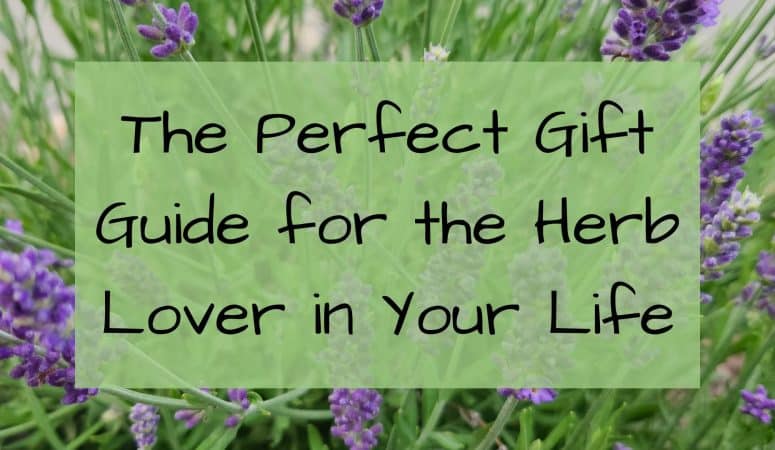 The Perfect Gift Guide for the Herb Lover in Your Life